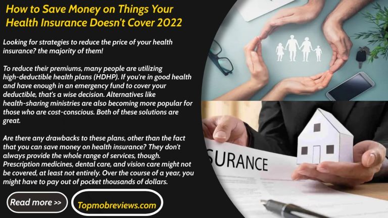 How to Save Money on Things Your Health Insurance Doesn’t Cover 2022